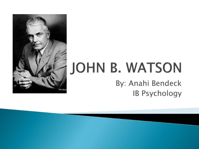 John Broadus Watson là một trong những người có tầm ảnh hưởng lớn trong thế kỷ 20